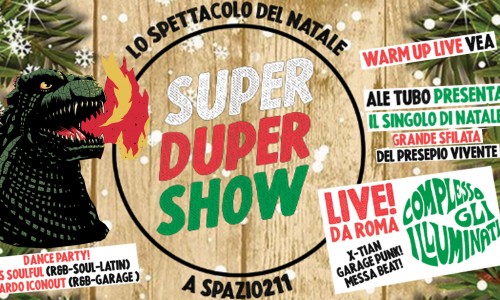 Spazio211, Torino: lunedì 25 dicembre 2023, Natale, Super Duper X-Mas Show con Complesso Gli Illuminati